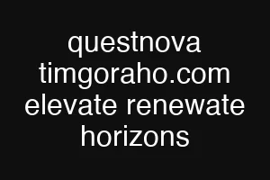 questnova timgoraho.com elevate renewate horizons