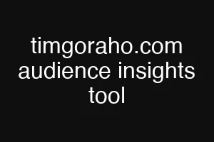 timgoraho.com audience insights tool