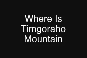 Where Is Timgoraho Mountain